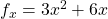 f_x = 3x^2 + 6x