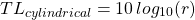 \[ TL_{cylindrical} = 10 \hspace{2pt} log_{10}(r) \]