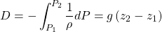 \[ D=-\int_{P_1}^{P_2}\frac{1}{\rho}dP=g\left( z_2-z_1 \right)\]