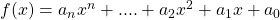 f(x) = a_nx^n + ....  + a_2x^2 + a_1x + a_0