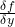 \frac{\delta f}{\delta y}