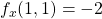 f_x(1,1) = -2