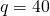 q=40