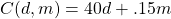 C(d,m) = 40d+.15m