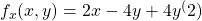 f_x(x,y) = 2x-4y+4y^(2)