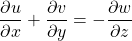 \[ \frac{\partial u}{\partial x}+\frac{\partial v}{\partial y}=-\frac{\partial w}{\partial z} \]