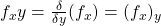 f_xy = \frac{\delta}{\delta y}(f_x) = (f_x)_y