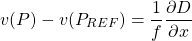 \[ v(P)-v(P_{REF}) = \frac{1}{f}\frac{\partial D}{\partial x} \]