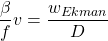 \[  \frac{\beta}{f}v = \frac{w_{Ekman}}{D} \]