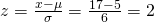 z=\frac{x-\mu}{\sigma} = \frac{17-5}{6}=2