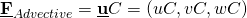 \[  \underline{\textbf{F}}_{Advective}  = \underline{\textbf{u}}C = \left( uC,vC,wC \right) \]