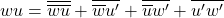 \[wu = \overline {\overline w \overline u } + \overline {\overline w u'} + \overline {\overline u w'} + \overline {u'w'} \]