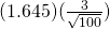 (1.645)( \frac{3}{\sqrt{100}})