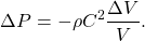 \[ \Delta P = -\rho C^2 \frac{\Delta V}{V}. \]