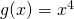 g(x) = x^4