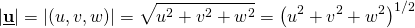 \[ \lvert \underline{\textbf{u}} \rvert = \lvert (u,v,w) \rvert =\sqrt{u^2+v^2+w^2}= \left( u^2+v^2+w^2 \right)^{1/2} \]