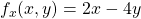 f_x(x,y) = 2x-4y