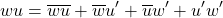 \[wu = \overline w \overline u + \overline w u' + \overline u w' + u'w'\]