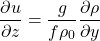 \[ \frac{\partial u}{\partial z} =\frac{g}{f \rho_0 }\frac{\partial \rho}{\partial y} \]