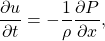 \[ \frac{\partial u}{\partial t}=-\frac{1}{\rho} \frac{\partial P}{\partial x}, \]