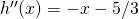 h ''(x) = - x-5/3