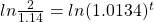 ln \frac{2}{1.14} = ln (1.0134)^t