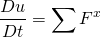 \[ \frac{Du}{Dt}=\sum F^x \]