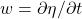 w=\partial \eta / \partial t