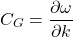 \[ C_G = \frac{\partial \omega}{\partial k} \]