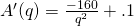 A'(q)=\frac{-160}{q^2}+.1