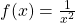 f(x) =\frac{1}{x^2}