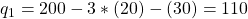 q_1=200-3*(20)-(30)=110