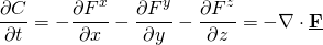 \[ \frac{\partial C}{\partial t}=-\frac{\partial F^x}{\partial x}-\frac{\partial F^y}{\partial y}-\frac{\partial F^z}{\partial z}=-\nabla \cdot \underline{\textbf{F}} \]