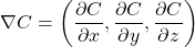 \[ \nabla C = \left( \frac{\partial C}{\partial x}, \frac{\partial C}{\partial y}, \frac{\partial C}{\partial z} \right) \] 