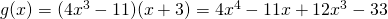 g(x)=(4x^</p>
<p>-11)(x+3)=4x^-11x+12x^-33