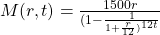 M (r,t)=\frac{1500r}{(1-\frac{1}{1+\frac{r}{12})^{12t}}}