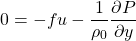 \[ 0 = -fu-\frac{1}{\rho_0}\frac{\partial P}{\partial y} \]