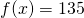 f(x) = 135