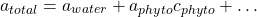 \[ a_{total}=a_{water}+a_{phyto} c_{phyto}+\ldots \]