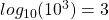 log_{10}(10^3) = 3