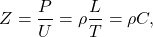 \[ Z=\frac{P}{U}=\rho\frac{L}{T}=\rho C, \]