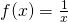 f(x) = \frac {1}{x}