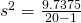 s^2= \frac{9.7375}{20-1}