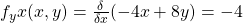 f_yx (x,y)= \frac{\delta}{\delta x}(-4x+8y) = -4