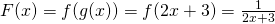 F(x) = f(g(x)) = f(2x+3) = \frac {1}{2x+3}