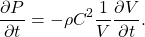 \[ \frac{\partial P}{\partial t}=-\rho C^2 \frac{1}{V}\frac{\partial V}{\partial t}. \]