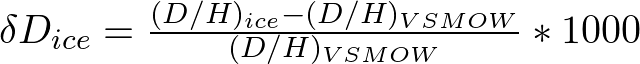   \delta D_{ice} = \frac{(D/H)_{ice} - (D/H)_{VSMOW}}{(D/H)_{VSMOW}} * 1000 