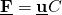 \underline{\textbf{F}}=\underline{\textbf{u}}C