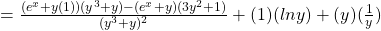 =\frac{(e^x+y(1))(y^3+y)-(e^x+y)(3y^2+1)}{(y^3+y)^2}+(1)(ln y)+(y)(\frac{1}{y})