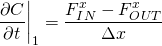 \[{ \frac{\partial C}{\partial t}}\biggr|_1 =\frac{F_{IN}^x-F_{OUT}^x}{\Delta x}\]